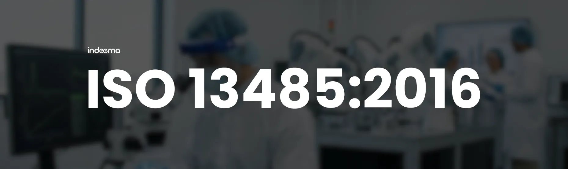 ISO 13485:2016 Certification for MedTech Engineering | Indeema ISO 13485:2016 Certification for MedTech Engineering | Indeema