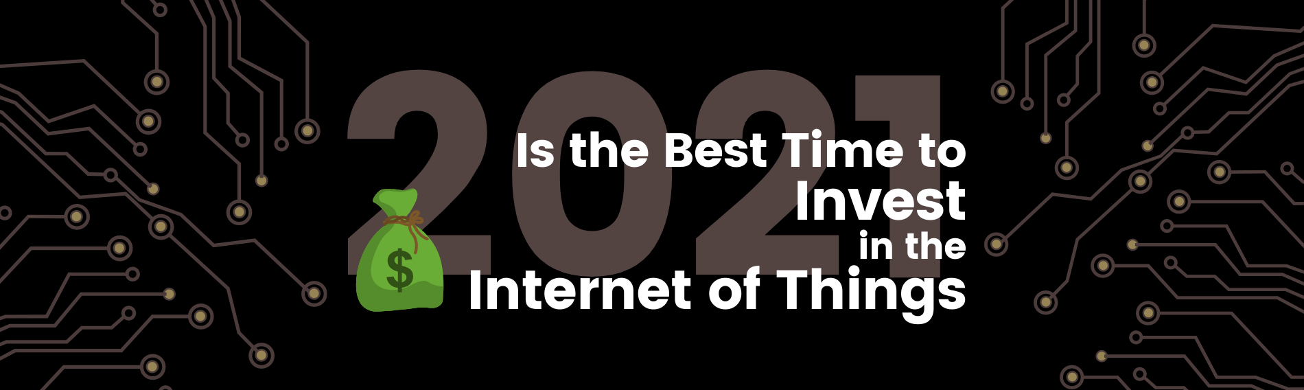 2021 Is the Best Time to Invest in the Internet of Things 2021 Is the Best Time to Invest in the Internet of Things