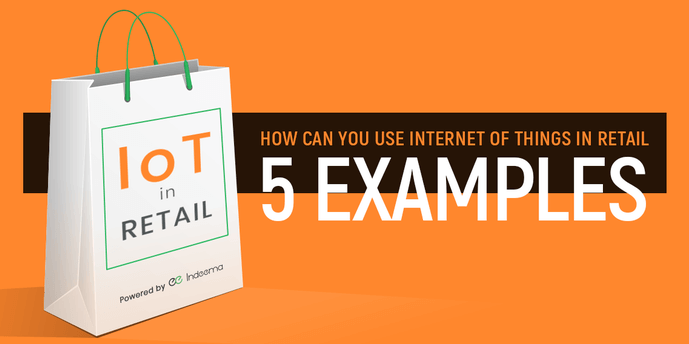 How Can You Use Internet of Things in Retail - 5 Examples