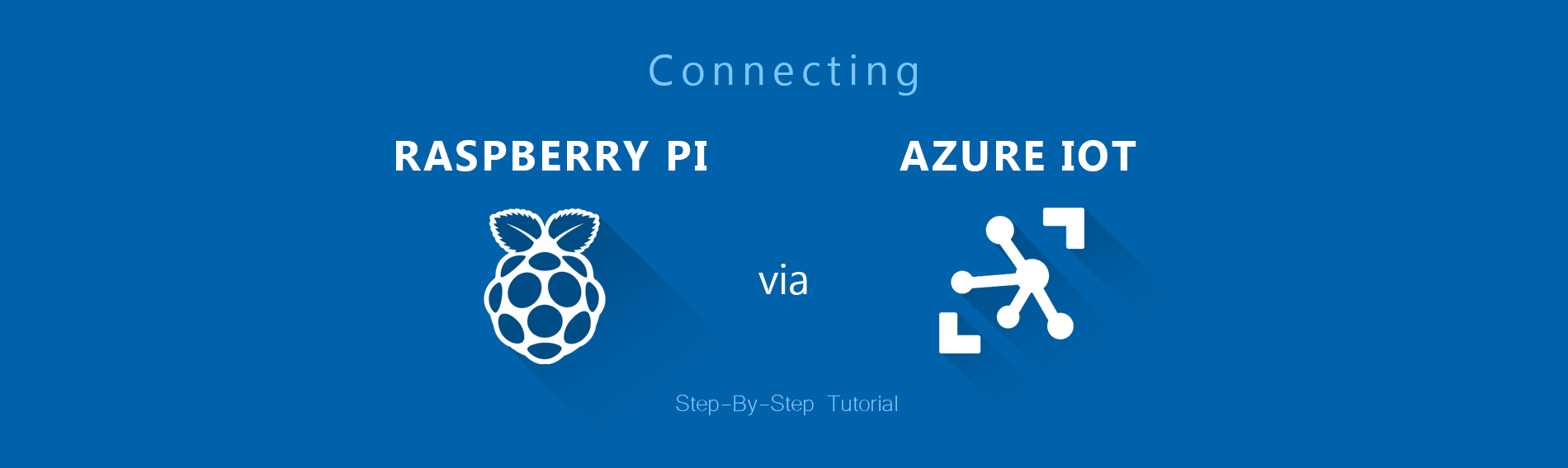 Connecting Raspberry PI via Azure IoT: Step-By-Step Tutorial Connecting Raspberry PI via Azure IoT: Step-By-Step Tutorial